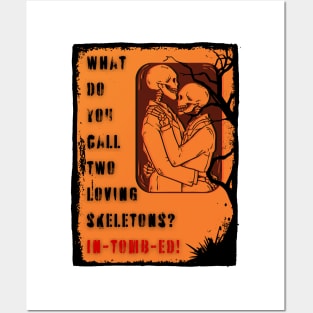 What Do You Call Two Loving Skeletons? IN-TOMB-ED Posters and Art